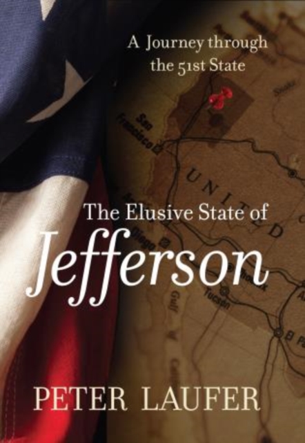 Elusive State of Jefferson : A Journey Through The 51St State, Paperback / softback Book