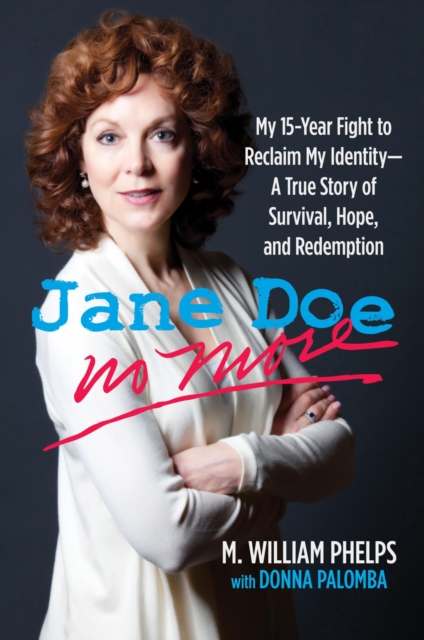 Jane Doe No More : My 15-Year Fight to Reclaim My Identity--A True Story of Survival, Hope, and Redemption, EPUB eBook