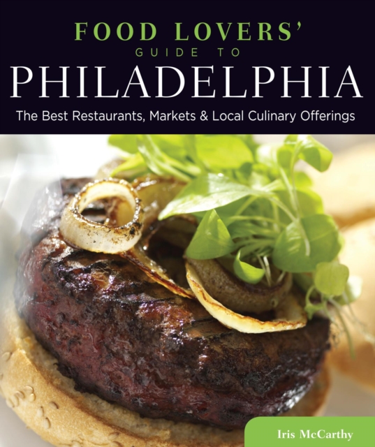 Food Lovers' Guide to(R) Philadelphia : The Best Restaurants, Markets & Local Culinary Offerings, EPUB eBook