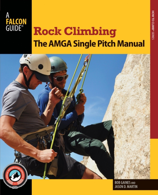 Rock Climbing: The AMGA Single Pitch Manual, Paperback / softback Book