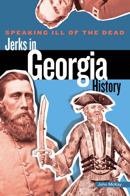 Speaking Ill of the Dead: Jerks in Georgia History, PDF eBook