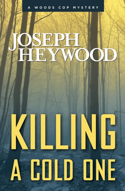 Killing a Cold One : A Woods Cop Mystery, Hardback Book