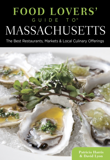 Food Lovers' Guide to® Massachusetts : The Best Restaurants, Markets & Local Culinary Offerings, Paperback / softback Book