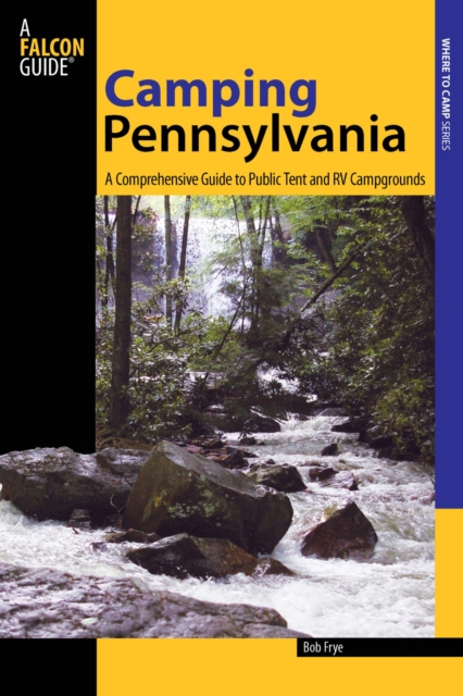 Camping Pennsylvania : A Comprehensive Guide to Public Tent and RV Campgrounds, EPUB eBook