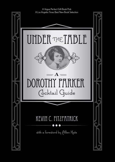Under the Table : A Dorothy Parker Cocktail Guide, Hardback Book