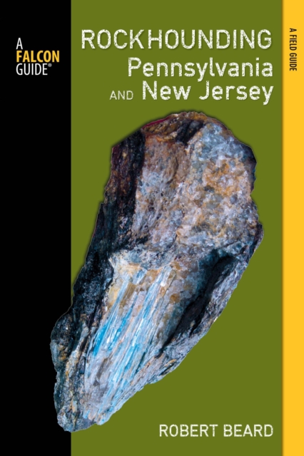 Rockhounding Pennsylvania and New Jersey : A Guide to the States' Best Rockhounding Sites, EPUB eBook