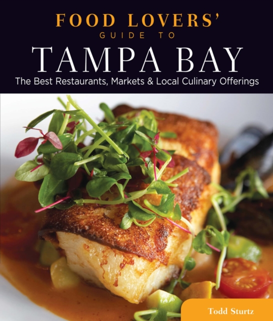 Food Lovers' Guide to(R) Tampa Bay : The Best Restaurants, Markets & Local Culinary Offerings, EPUB eBook