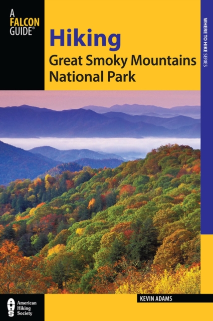 Hiking Great Smoky Mountains National Park : A Guide to the Park's Greatest Hiking Adventures, EPUB eBook