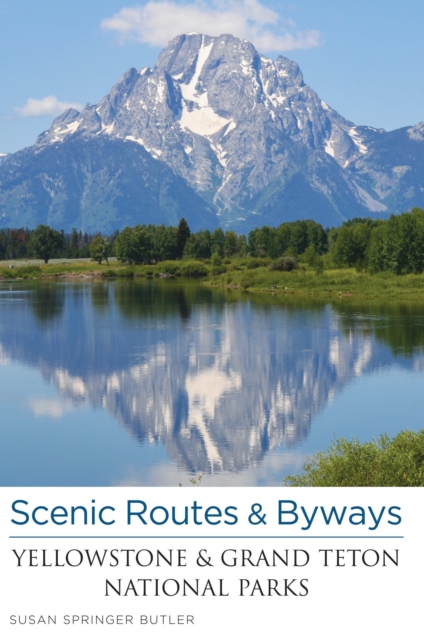 Scenic Routes & Byways Yellowstone & Grand Teton National Parks, EPUB eBook