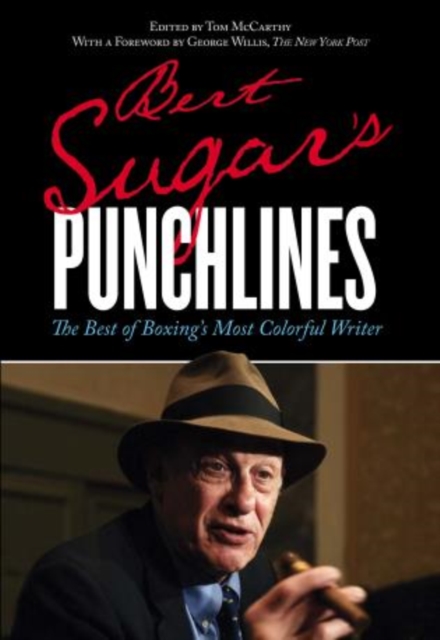 Bert Sugar's Punchlines : The Best of Boxing's Most Colorful Writer, Paperback / softback Book