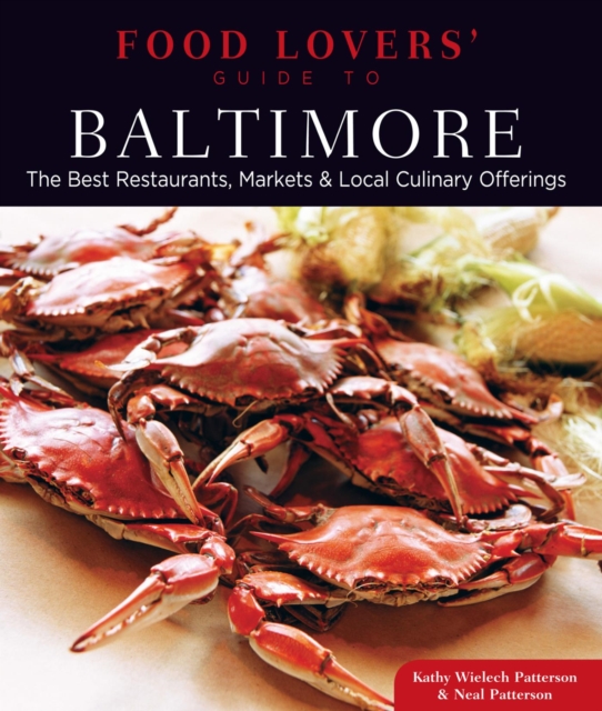 Food Lovers' Guide to(R) Baltimore : The Best Restaurants, Markets & Local Culinary Offerings, EPUB eBook