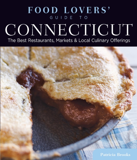 Food Lovers' Guide to(R) Connecticut : The Best Restaurants, Markets & Local Culinary Offerings, EPUB eBook