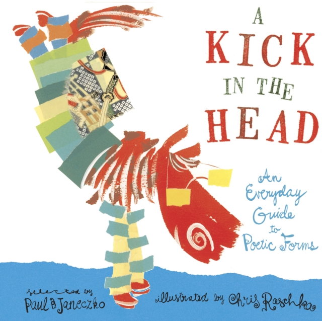 A Kick in the Head : An Everyday Guide to Poetic Forms, Paperback / softback Book