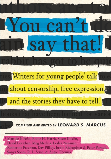 You Can't Say That! : Writers for Young People Talk About Censorship, Free Expression, and the Stories They Have to Tell, Hardback Book