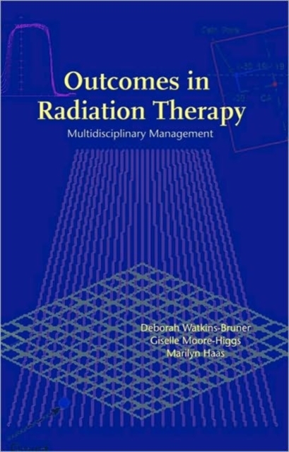 Outcomes in Radiation Therapy : Multidisciplinary Management, Hardback Book