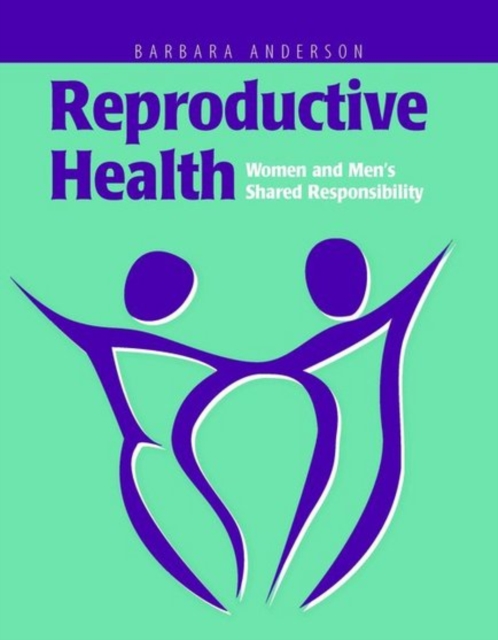 Reproductive Health: Women and Men's Shared Responsibility : Women and Men's Shared Responsibility, Paperback / softback Book