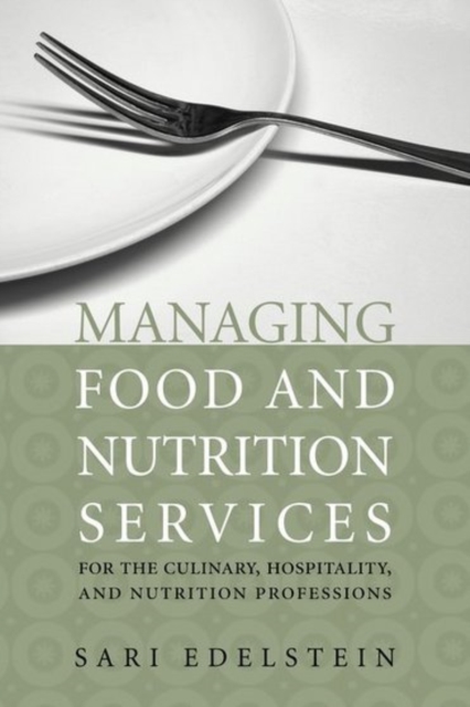 Managing Food And Nutrition Services For The Culinary, Hospitality, And Nutrition Professions, Hardback Book