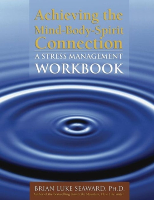 Achieving The Mind-Body-Spirit Connection: A Stress Management Workbook, Paperback / softback Book