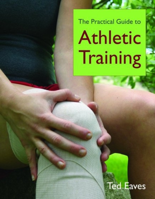 The Practical Guide to Athletic Training, Paperback / softback Book