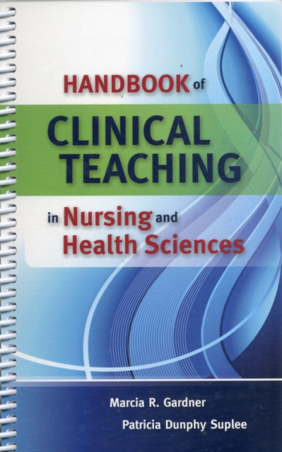 Handbook Of Clinical Teaching In Nursing And Health Sciences, Spiral bound Book