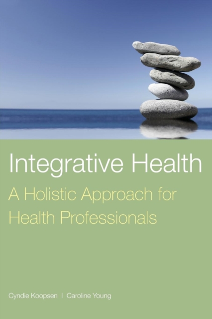 Integrative Health: A Holistic Approach For Health Professionals, Paperback / softback Book