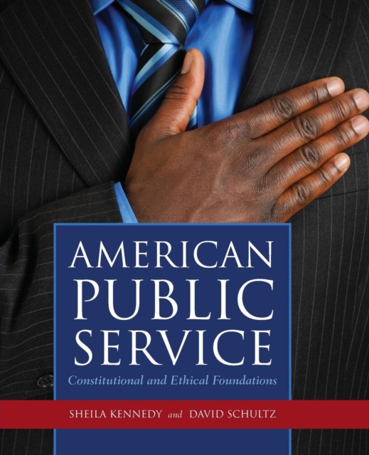 American Public Service: Constitutional And Ethical Foundations, Paperback / softback Book