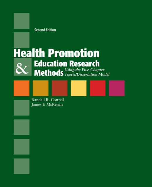 Health Promotion  &  Education Research Methods: Using The Five Chapter Thesis/ Dissertation Model, Hardback Book