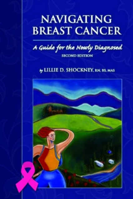 Navigating Breast Cancer: Guide For The Newly Diagnosed, Paperback / softback Book
