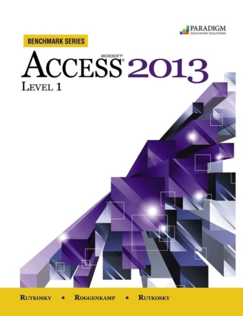Benchmark Series: Microsoft® Access 2013 Level 1 : Text with data files CD, Paperback / softback Book