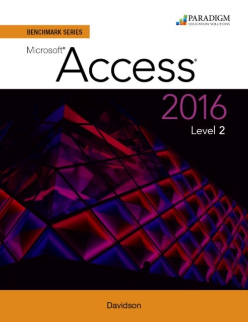 Benchmark Series: Microsoft (R) Access 2016 Level 2 : Text, Paperback / softback Book