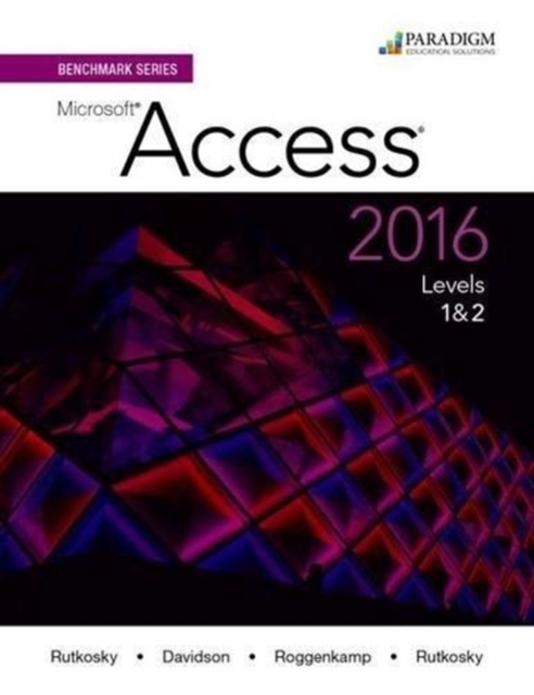 Benchmark Series: Microsoft (R)Access 2016 Levels 1 and 2 : Text with Workbook, Paperback / softback Book