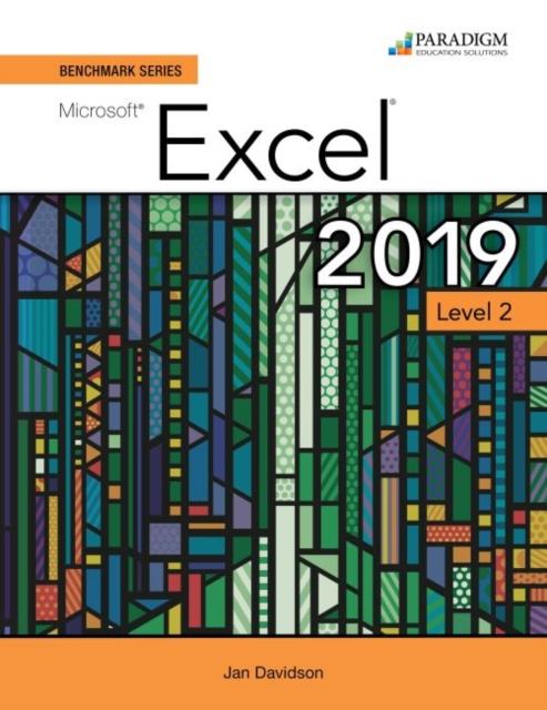 Benchmark Series: Microsoft Excel 2019 Level 2 : Text + Review and Assessments Workbook, Paperback / softback Book