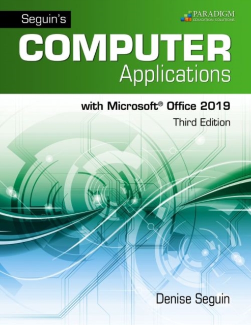 Seguin's Computer Applications with Microsoft Office 365, 2019 : Text, Paperback / softback Book