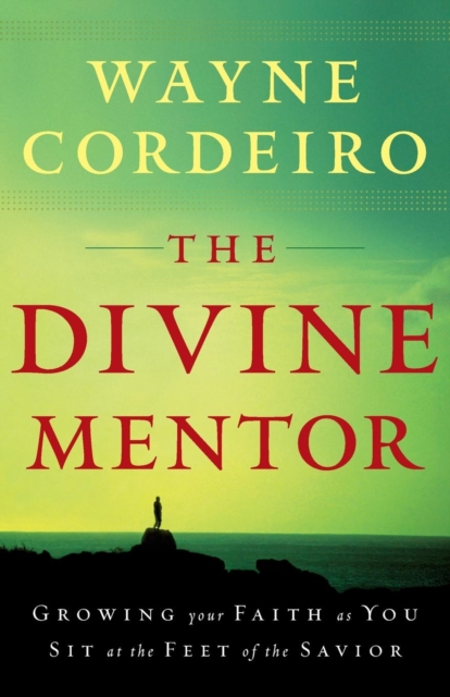 The Divine Mentor - Growing Your Faith as You Sit at the Feet of the Savior, Paperback / softback Book