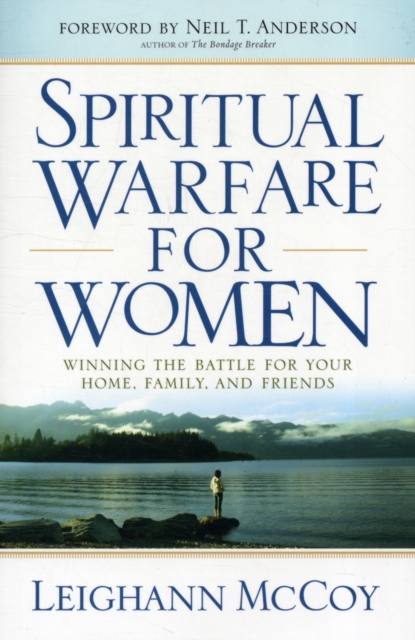 Spiritual Warfare for Women - Winning the Battle for Your Home, Family, and Friends, Paperback / softback Book