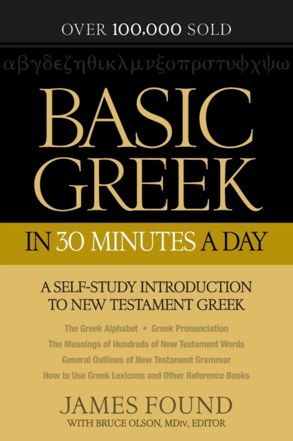 Basic Greek in 30 Minutes a Day – A Self–Study Introduction to New Testament Greek, Paperback / softback Book