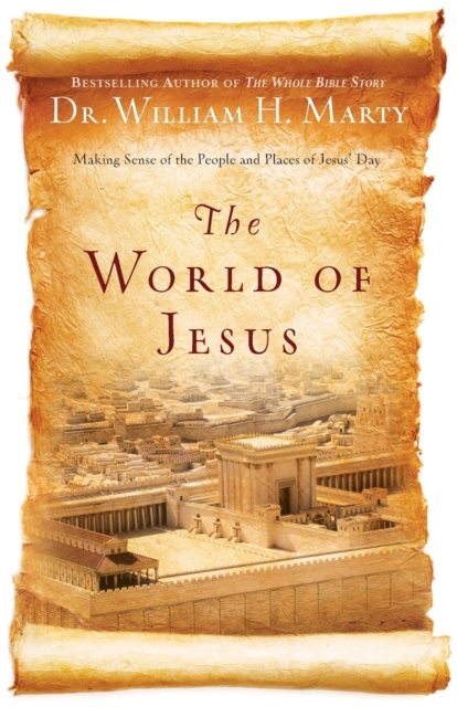 The World of Jesus - Making Sense of the People and Places of Jesus` Day, Paperback / softback Book