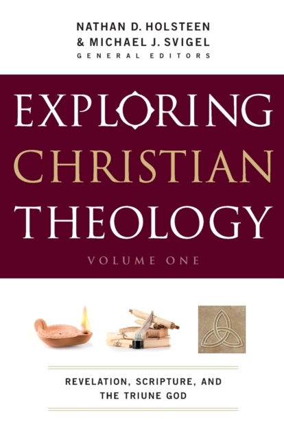 Exploring Christian Theology - Revelation, Scripture, and the Triune God, Paperback / softback Book