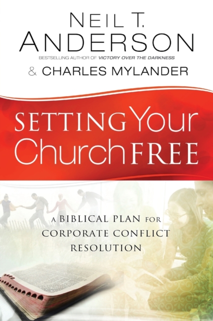 Setting Your Church Free – A Biblical Plan for Corporate Conflict Resolution, Paperback / softback Book