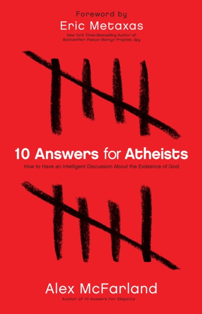 10 Answers for Atheists - How to Have an Intelligent Discussion About the Existence of God, Paperback / softback Book
