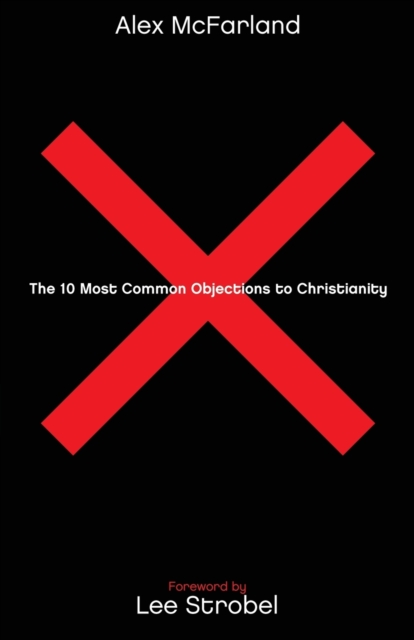 The 10 Most Common Objections to Christianity, Paperback / softback Book