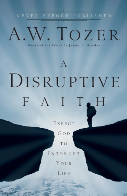 A Disruptive Faith - Expect God to Interrupt Your Life, Paperback / softback Book