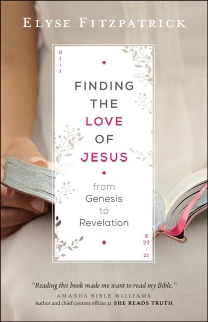 Finding the Love of Jesus from Genesis to Revelation, Paperback / softback Book