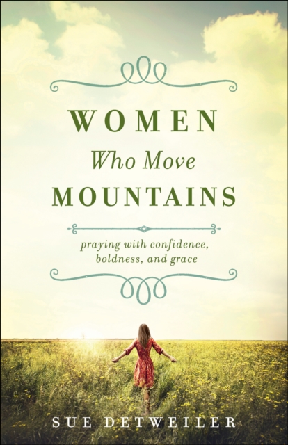 Women Who Move Mountains - Praying with Confidence, Boldness, and Grace, Paperback / softback Book