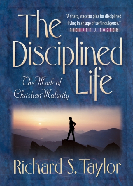 The Disciplined Life - The Mark of Christian Maturity, Paperback / softback Book