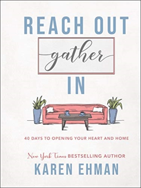 Reach Out, Gather In - 40 Days to Opening Your Heart and Home, Hardback Book