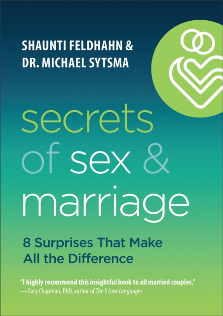 Secrets of Sex and Marriage - 8 Surprises That Make All the Difference, Hardback Book