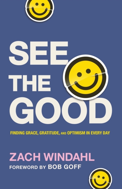 See the Good - Finding Grace, Gratitude, and Optimism in Every Day, Paperback / softback Book