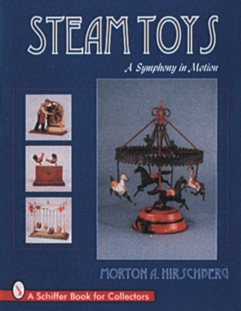 Steam Toys : A Symphony In Motion, Hardback Book