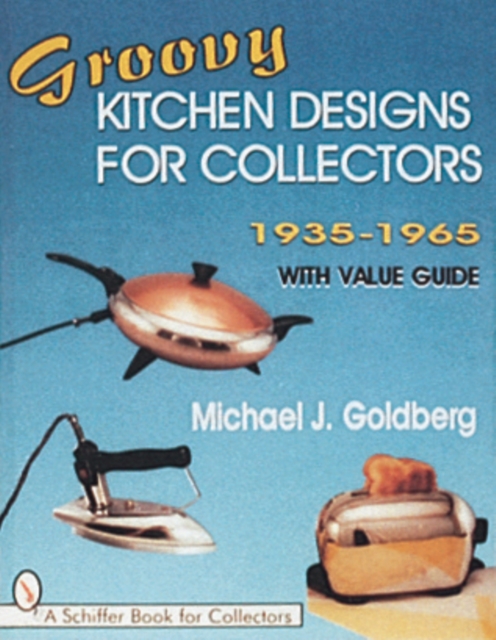 Groovy Kitchen Designs for Collectors 1935-1965, Paperback / softback Book